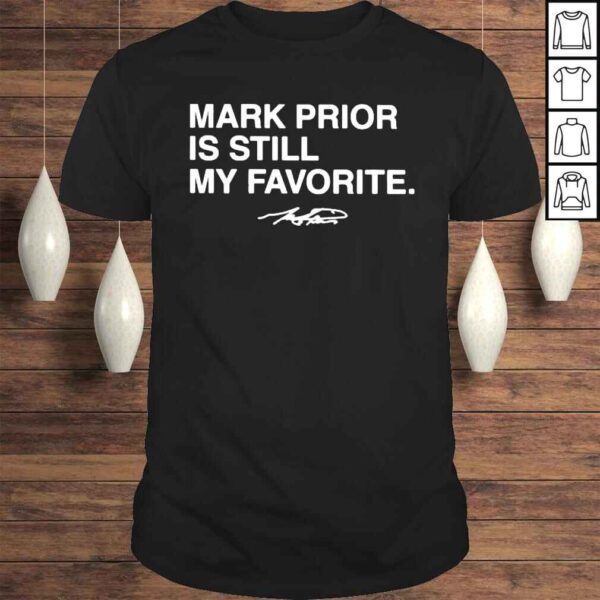 Mark Prior Is Still My Favorite signatures Shirt