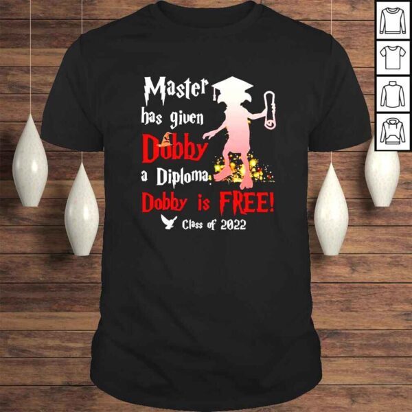 Master has given Dobby a Diploma Dobby is free class of 2022 shirt