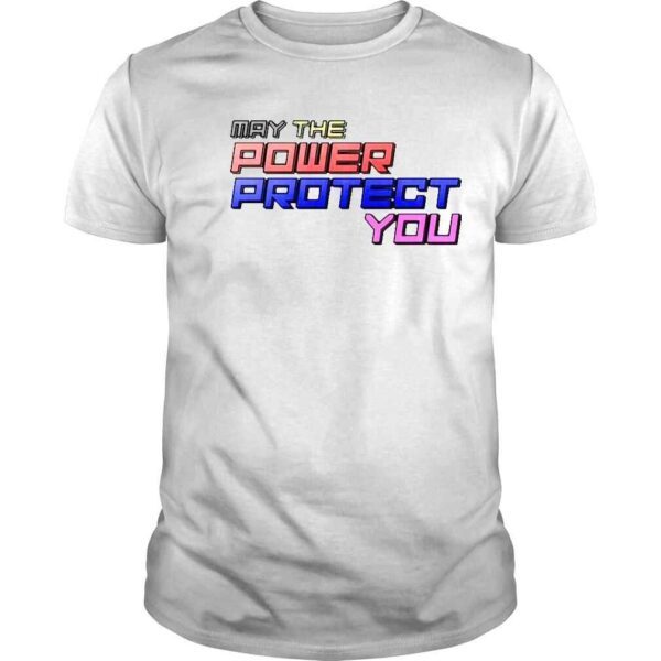 May The Power Protect You Shirt