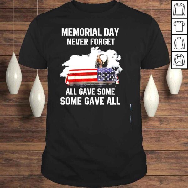 Memorial day never forget all gave some some gave all shirt