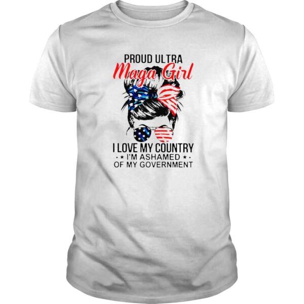 Messy Bun proud Ultra Maga girl I love my country Im ashamed shirt