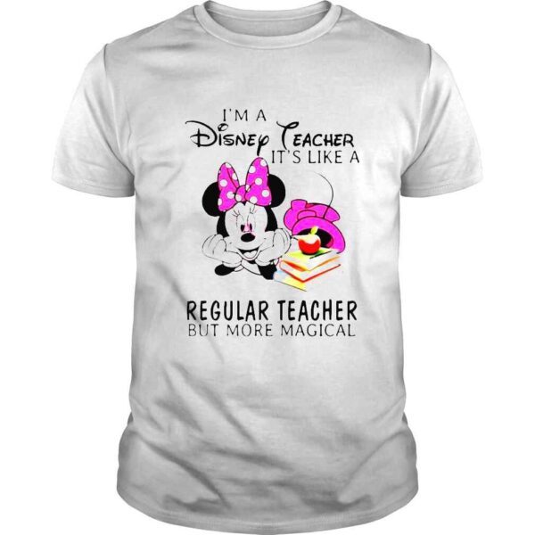 Mickey Minnie Im a Disney Teacher its like a regular teacher but more magical shirt