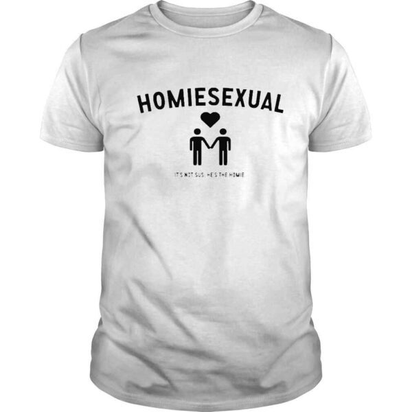 Mike majlak homiesexual its not sus hes the homie shirt