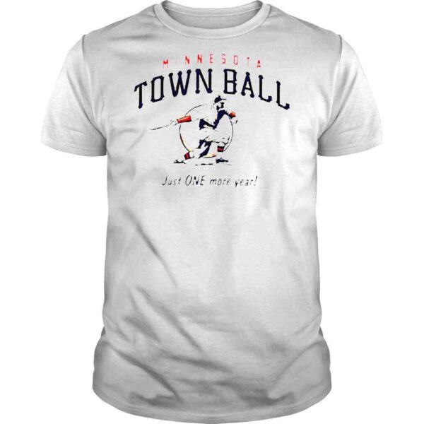 Minnesota Town Ball Just One More Year 2022 T shirt