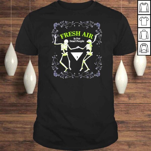 Morbid Fresh Air Is For Dead People Wondery TShirt