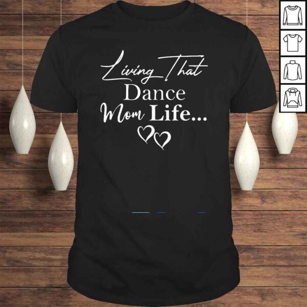 Mothers Day 2022 Living That Dance Mom Life Mothers Day Shirt