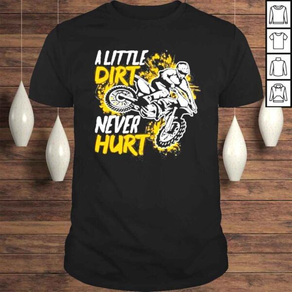 Motocross Dirt Bike A Little Dirt Never Hur Shirt