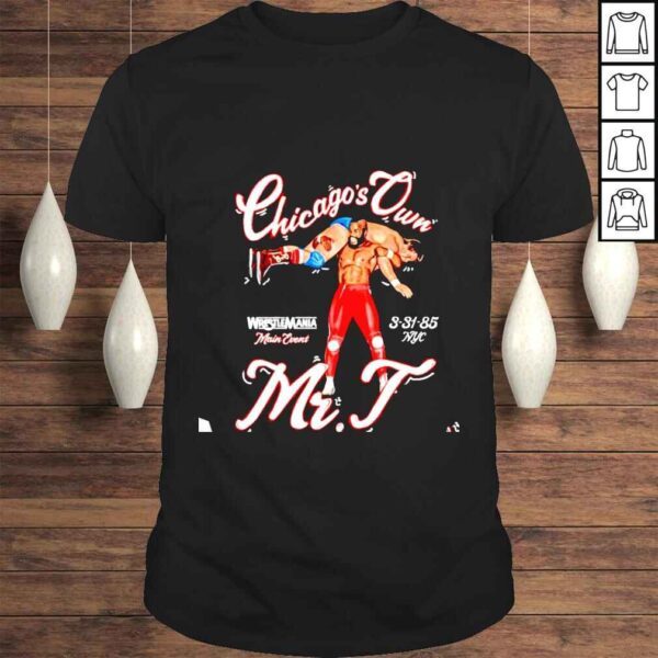 Mr T Chicagos Own Wrestlemania Main Event shirt