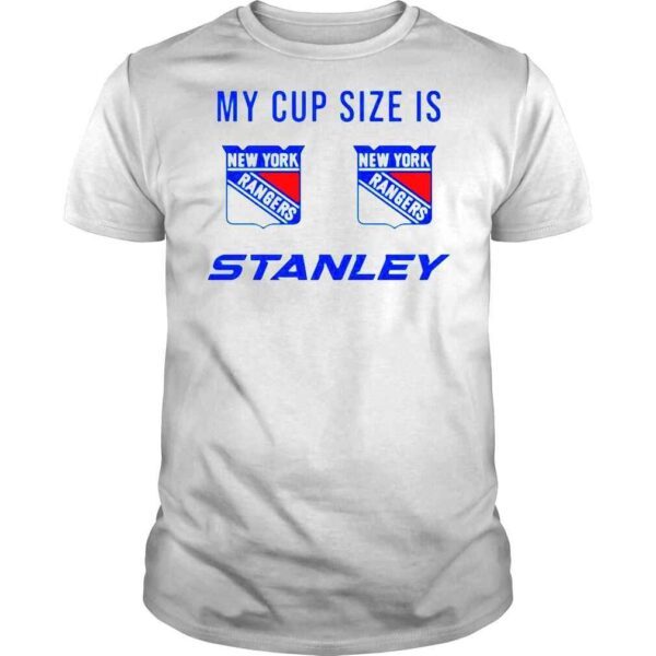 My Cup Size Is New York Rangers Stanley TShirt