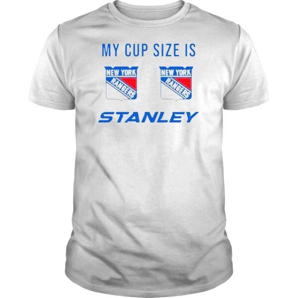 My Cup Size Is New Yorks Rangers Stanley Shirt