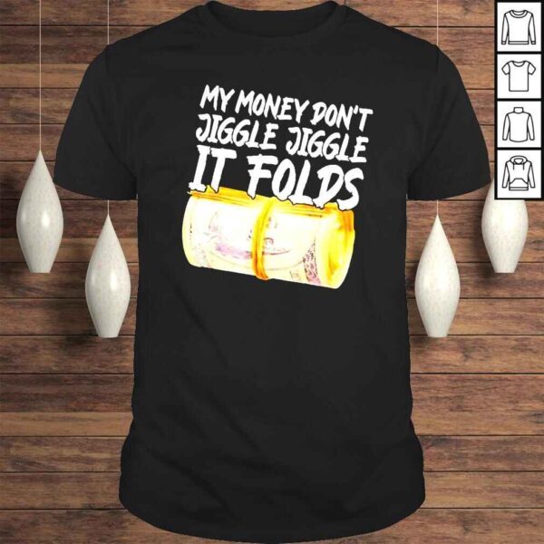 My Money Dont Jiggle shirt