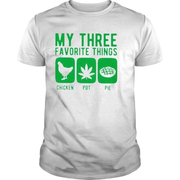 My three favourite things chicken pot pie Tshirt