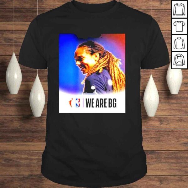 NBA we are bg support of wNBA star brittney griner shirt