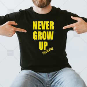 Never Grow Up Stay This Little TShirt