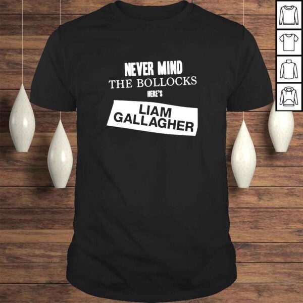 Never mind the bollocks heres Liam Gallagher shirt