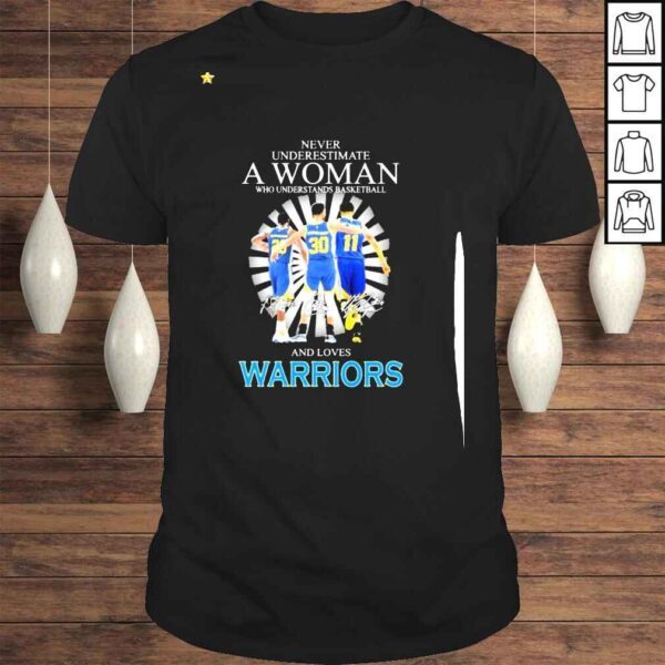 Never underestimate a Woman who understands Basketball and loves Warriors signatures 2022 shirt