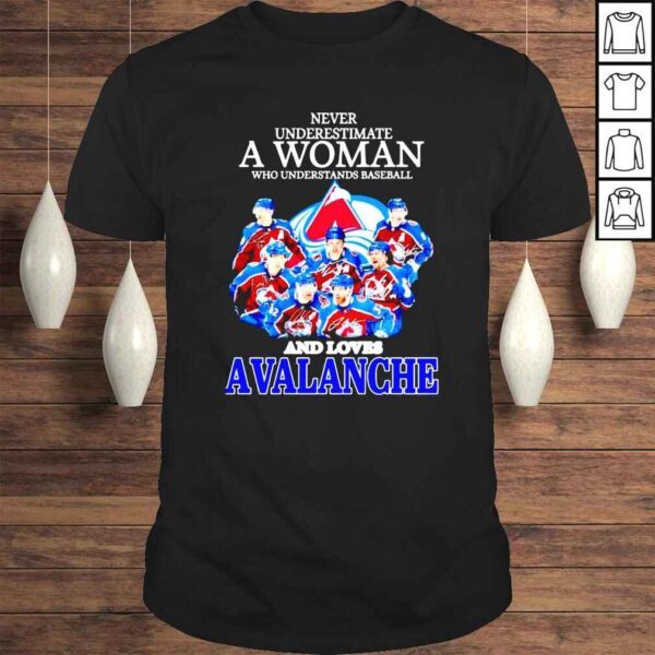 Never underestimate a woman who understands baseball and loves Avalanche signatures shirt