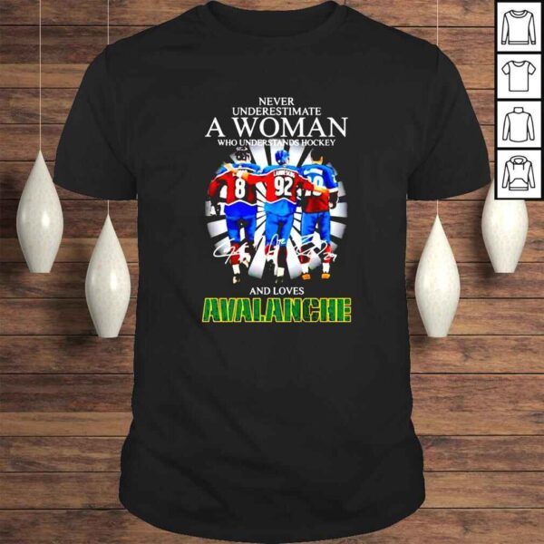 Never underestimate a woman who understands hockey and loves Avalanche signatures shirt