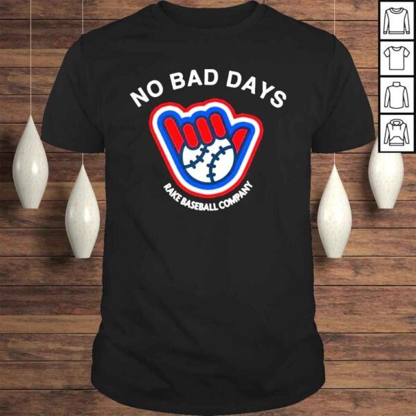 No bad days rake baseball company shirt