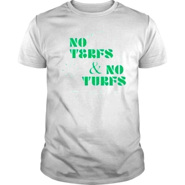 No terfs and no turfs turn every golf course into a public park shirt