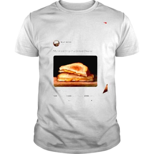 Noahverrier My Oil Painting Of A Grilled Cheese shirt