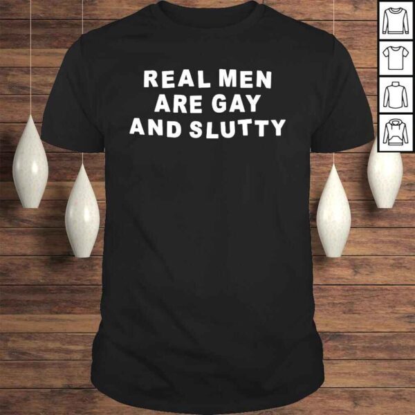 Offical Real men are gay and slutty 2022 shirt