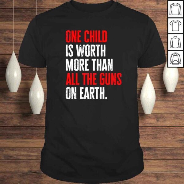 One Child Is Worth More Than All The Guns On Earth TShirt