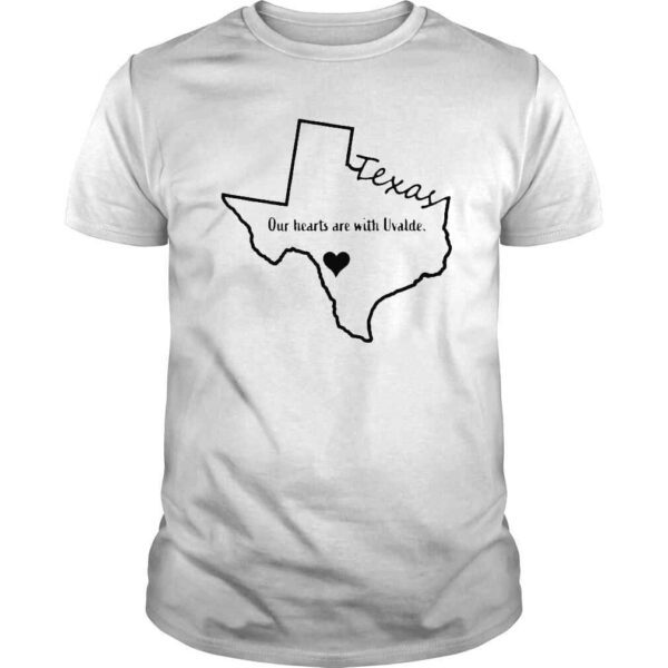 Our Hearts are With Uvalde Uvalde Strong Uvalde Texas Tee Shirt