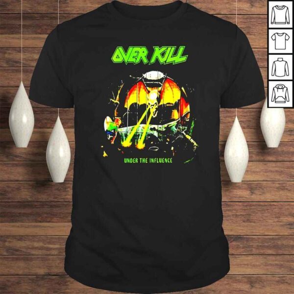 Overkill band under the influence shirt