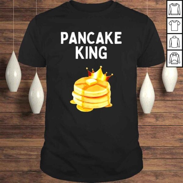 Pancake King Pancake Lover Pancake King Shirt