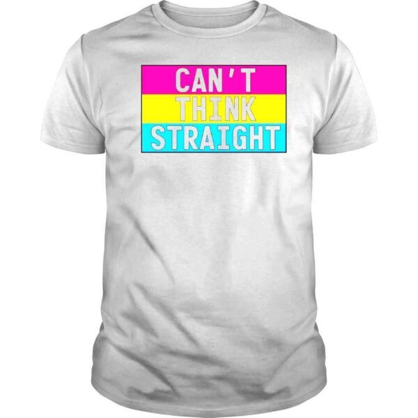 Pansexual cant think straight shirt