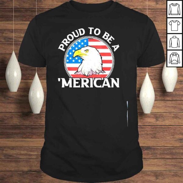 Patriotic independence day 4th july proud be a merican eagle shirt