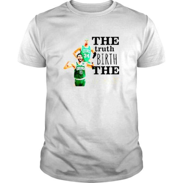 Paul Pierce and Jayson Tatum The Truth Birth The Problem shirt