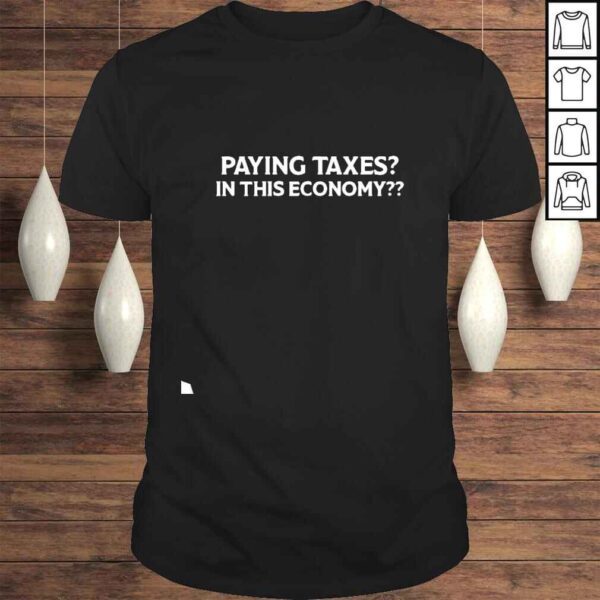 Paying Taxes In This Economy shirt