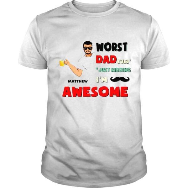 Personalized worst dad ever just kidding im awesome custom name s whitehoodiecustomize