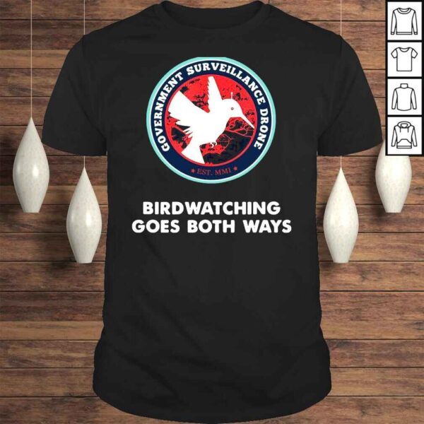 Peter Mcindoe Birds Arent Real 60 Minutes Government Surveillance Drones Birdwatching Goes Both Ways TShirt