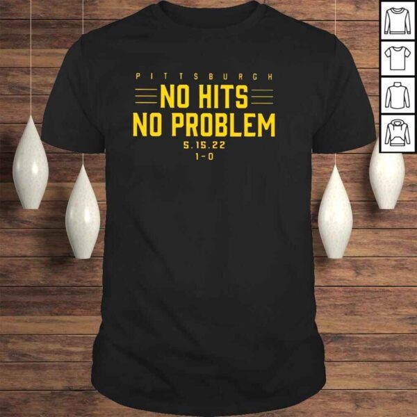 Pittsburgh No Hits No Problem 5 15 22 shirt