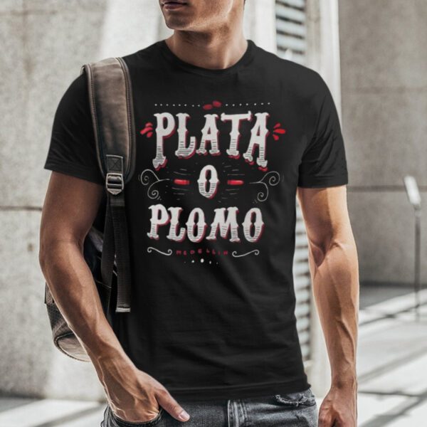 Plata Plomo Colombian Deal tShirt