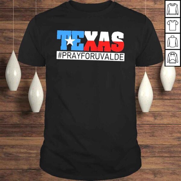 Pray for uvalde Texas strong pray for Texas protect kids not gun shirt