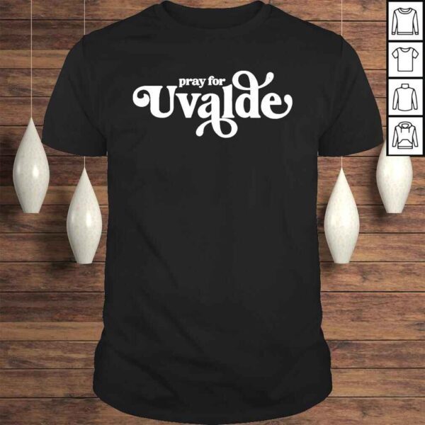 Pray for uvalde uvalde strong support for uvalde shirt