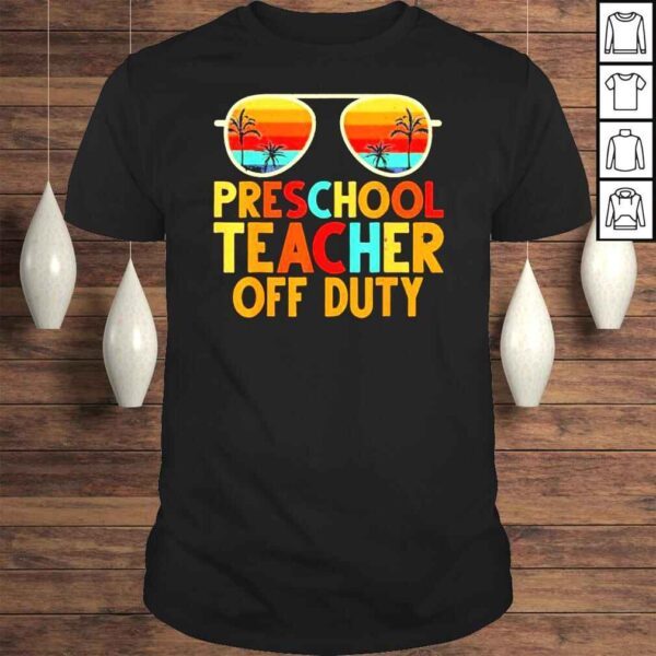 Preschool Teacher Off Duty Summer Last Day Of School Retro TShirt