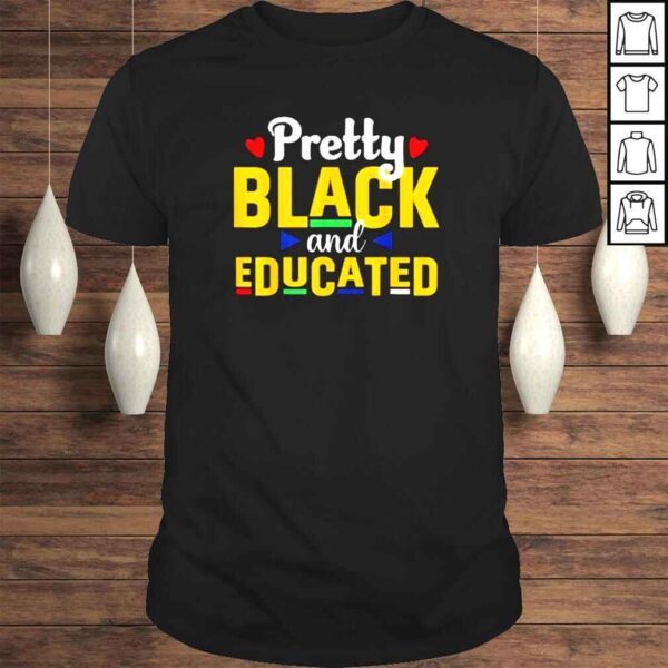 Pretty Black And Educated Juneteenth Black Freedom Pride Shirt