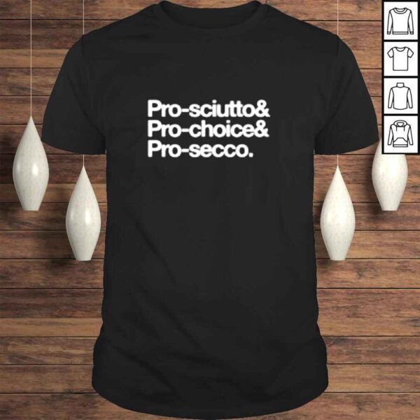 Prosciutto prochoice prosecco shirt