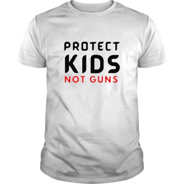 Protect Kids Not Guns End Gun Violence  Texas Shooting Shirt