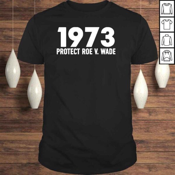 Protect Roe V Wade 1973 Tshirt