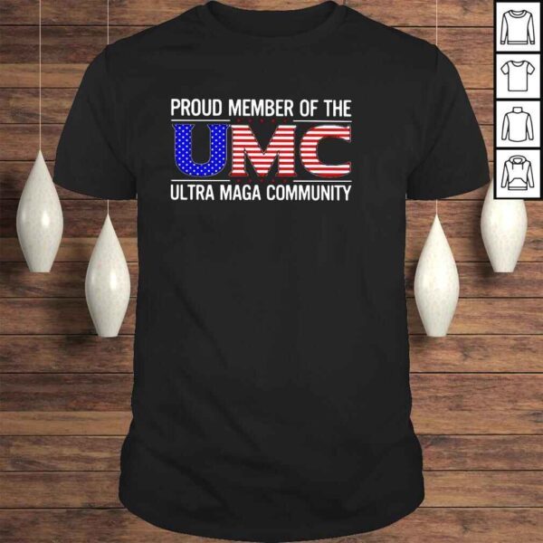 Proud member of the umc ultra maga community shirt