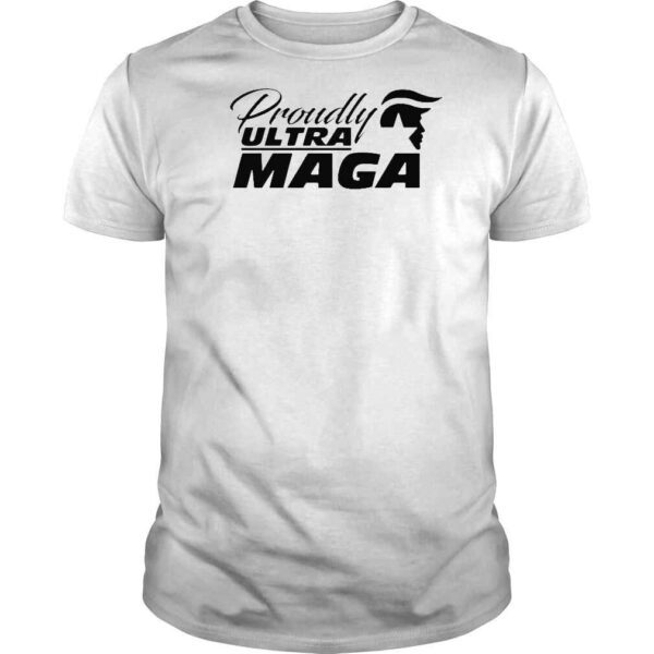 Proudly Ultra MAGA Make America Great Again 2022 Shirt