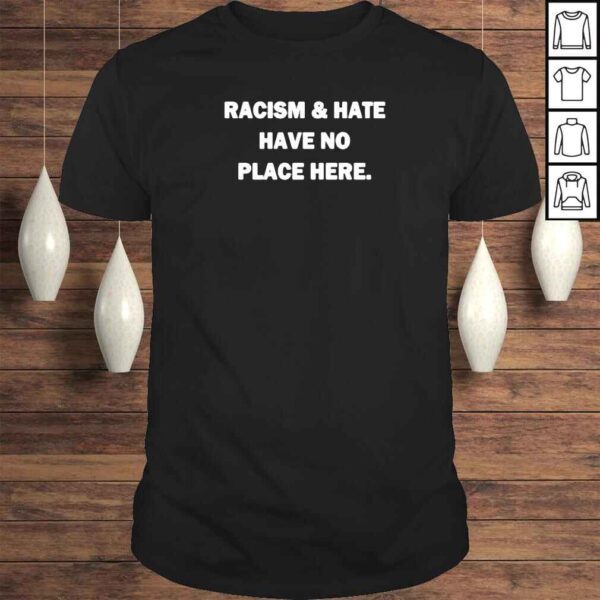 Racism and hate have no place here classic shirt