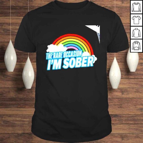 Rainbow the rare occasion Im Sober nice shirt