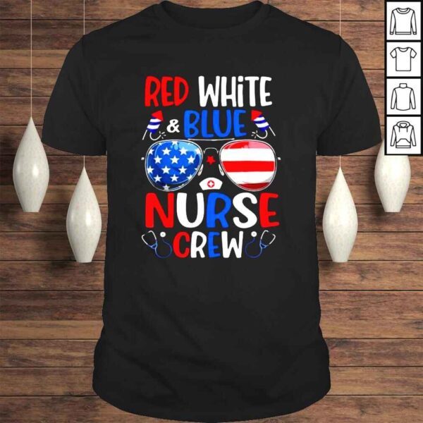 Red White Blue Nurse Crew Sunglasses 4th Of July Shirt